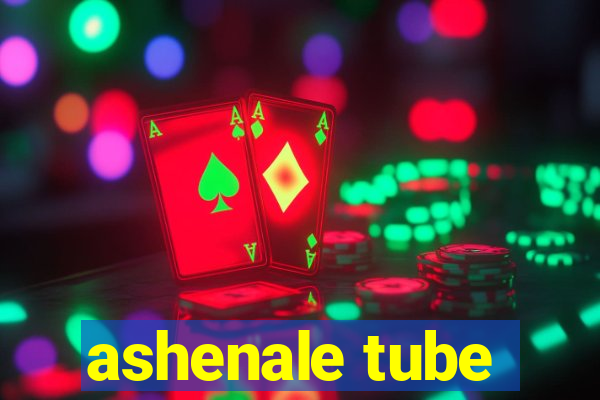 ashenale tube